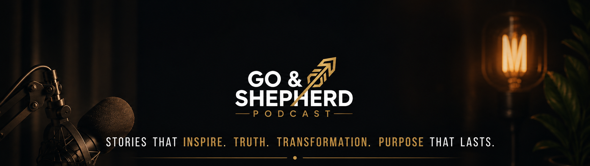 Go & Shepherd Podcast — Stories that inspire. Truth. Transformation. Purpose that lasts.